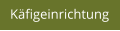 Käfigeinrichtung